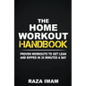 The Home Workout Handbook: Proven Workouts to Get Lean and Ripped in 30 Minutes a Day