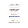 Live In Letters Colorized Reading Program: Awakening the Alphabet, Balancing the Brain, Creating Christ-Centered Communities