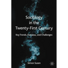Sociology in the Twenty-First Century: Key Trends, Debates, and Challenges