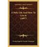 A Holy Life and How to Live It (1897)
