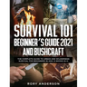 Survival 101 Beginner's Guide 2021 AND Bushcraft: The Complete Guide To Urban And Wilderness Survival For Beginners in 2021 (2 Books In 1)