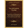 Tree and Serpent Worship: Illustrations of Mythology and Art in India in the First and Fourth Centuries After Christ