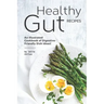 Healthy Gut Recipes: An Illustrated Cookbook of Digestive-Friendly Dish Ideas!