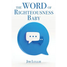 The Word of Righteousness Baby