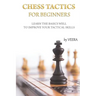 Chess Tactics for Beginners: Learn the basics well to improve your tactical skills