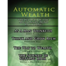 Automatic Wealth, The Secrets of the Millionaire Mind-Including: As a Man Thinketh, The Science of Getting Rich, The Way to Wealth and Think and Grow
