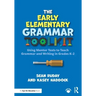 The Early Elementary Grammar Toolkit: Using Mentor Texts to Teach Grammar and Writing in Grades K-2