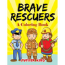 Brave Rescuers (A Coloring Book)