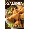 The Samosa Cookbook: 30 Crispy and Crunchy Samosa Recipes