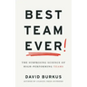 Best Team Ever: The Surprising Science of High-Performing Teams