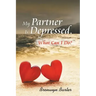 My Partner Is Depressed, What Can I Do?