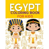 Egypt Coloring Book: Ancient Egypt Coloring Book For Kids With +40 Unique Large Designs of Pharaohs, Pyramids, Sphinxes, Hieroglyphs Symbol