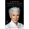 A Woman Makes a Plan: Advice for a Lifetime of Adventure, Beauty, and Success