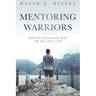 Mentoring Warriors: Coming Alongside men 18-30 years old