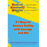 Radical Kindness Warrior: Restoring Civility with Courage and Wit