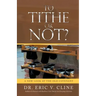 To Tithe or Not?: A New Look at the Old Covenant