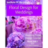 Floral Design for Weddings: Wedding Floral Design Course - Unit 1 of 12