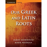 Our Greek and Latin Roots