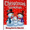 Snowman Coloring Book For Kids Ages 8-12: 50 Fun Unique Christmas Coloring Pages for Children of all Ages from Toddlers to Adults