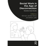 Social Work in the Age of Disconnection: Narrative Case Studies