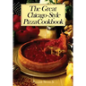 The Great Chicago-Style Pizza Cookbook