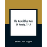 The Musical Blue Book Of America, 1915- Recording In Concise Form The Activities Of Leading Musicians And Those Actively And Prominently Identified Wi