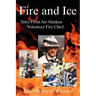 Fire and Ice - Tales from an Alaskan Volunteer Fire Chief
