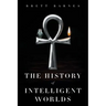 The History of Intelligent Worlds