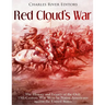 Red Cloud's War: The History and Legacy of the Only 19th Century War Won by Native Americans against the United States