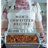 Mom's Unwritten Recipes: Main Courses