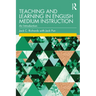 Teaching and Learning in English Medium Instruction: An Introduction