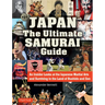 Japan the Ultimate Samurai Guide: An Insider Looks at the Japanese Martial Arts and Surviving in the Land of Bushido and Zen