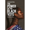 The Power of the Black Vote: And Government Tactics to Block It