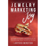 Jewelry Marketing Joy: An Approachable Introduction to Marketing Your Jewelry Brand