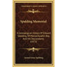 Spalding Memorial: A Genealogical History Of Edward Spalding, Of Massachusetts Bay, And His Descendants (1872)
