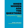 When Women Ask the Questions: Creating Women's Studies in America