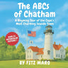 The ABCs of Chatham: A Rhyming Tour of the Cape's Most Charming Seaside Town