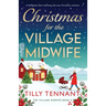 Christmas for the Village Midwife: A feel-good, heart-warming and cosy Christmas romance