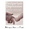 Postpartum Depression: A Guide for Front-Line Health and Social Service Providers