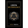 Greek Mythology: The Myths of Ancient Greece from the Origin of the Cosmos and the Appearance of the Titans to the Time of Gods and Men. Invincible He