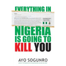 Everything In Nigeria Is Going To Kill You