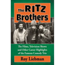 The Ritz Brothers: The Films, Television Shows and Other Career Highlights of the Famous Comedy Trio