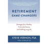 Retirement Game-Changers: Strategies for a Healthy, Financially Secure, and Fulfilling Long Life