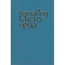 Remaking Micronesia