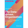 The Data-Driven Organization: Using Data for the Success of Your Company