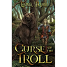 Curse of the Troll: An East of the Sun, West of the Moon Retelling