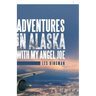 Adventures in Alaska with My Angel Joe