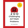 200 Challenging ACT Math Problems