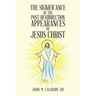 The Significance of the Post Resurrection Appearances of Jesus Christ