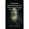 Further Adventures of Tom and Huck and Other Plays